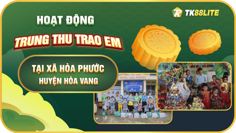 Hoạt động "Trung thu trao em" của TK88 tại xã Hòa Phước, huyện Hòa Vang